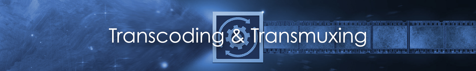 Transcoding & Transmuxing banner